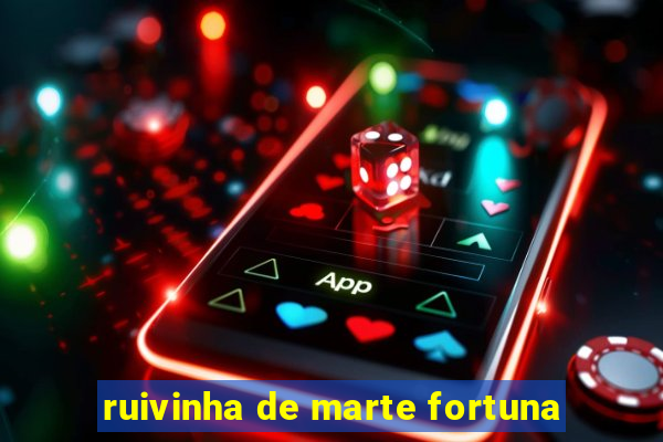 ruivinha de marte fortuna